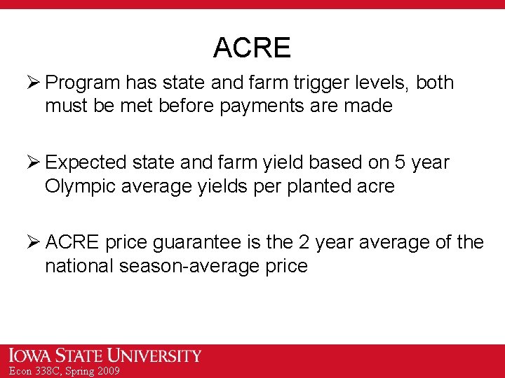 ACRE Ø Program has state and farm trigger levels, both must be met before