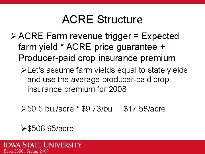 ACRE Structure Ø ACRE Farm revenue trigger = Expected farm yield * ACRE price