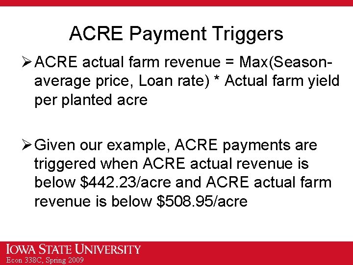 ACRE Payment Triggers Ø ACRE actual farm revenue = Max(Seasonaverage price, Loan rate) *