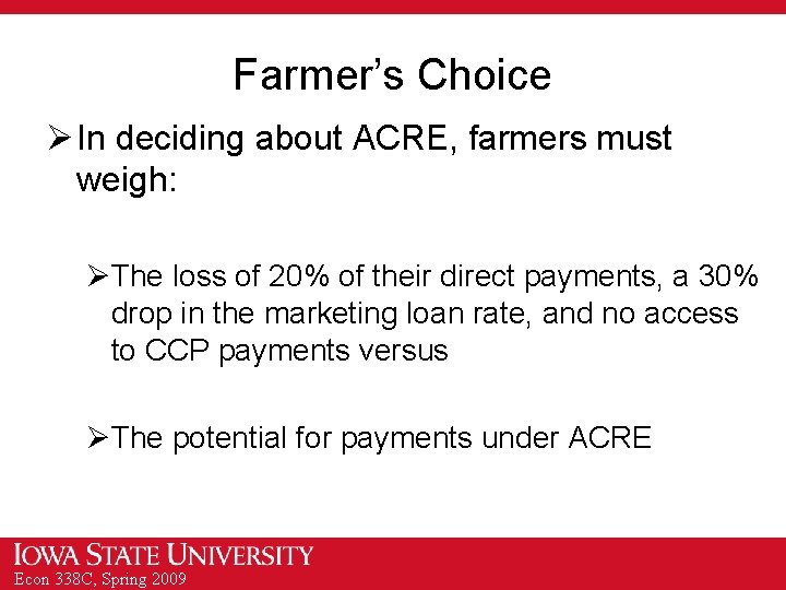 Farmer’s Choice Ø In deciding about ACRE, farmers must weigh: ØThe loss of 20%