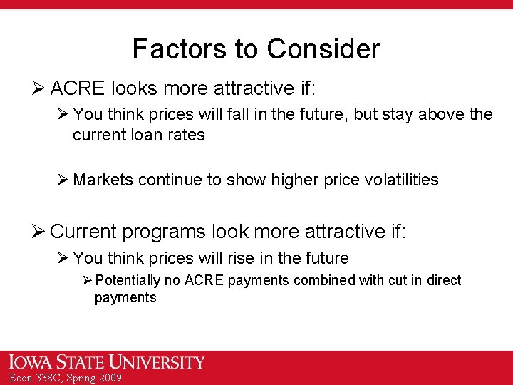 Factors to Consider Ø ACRE looks more attractive if: Ø You think prices will