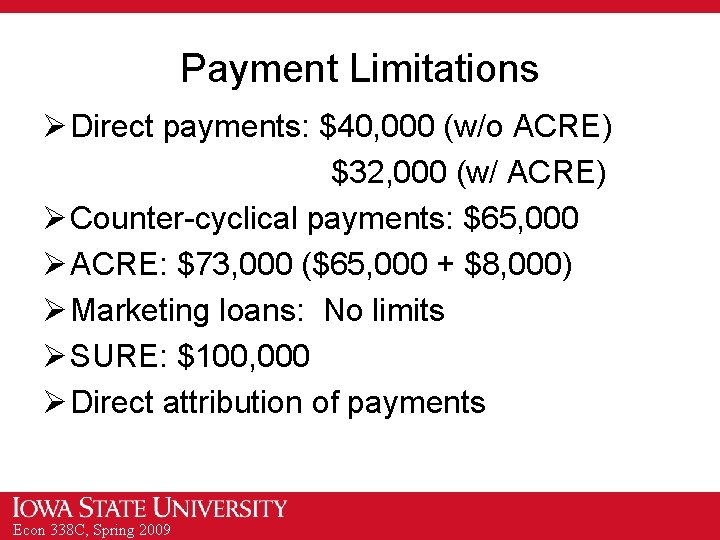 Payment Limitations Ø Direct payments: $40, 000 (w/o ACRE) $32, 000 (w/ ACRE) Ø