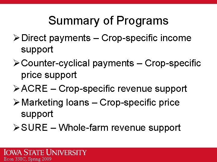 Summary of Programs Ø Direct payments – Crop-specific income support Ø Counter-cyclical payments –