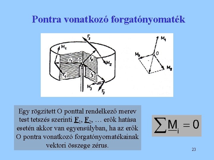 Pontra vonatkozó forgatónyomaték Egy rögzített O ponttal rendelkező merev test tetszés szerinti F 1,