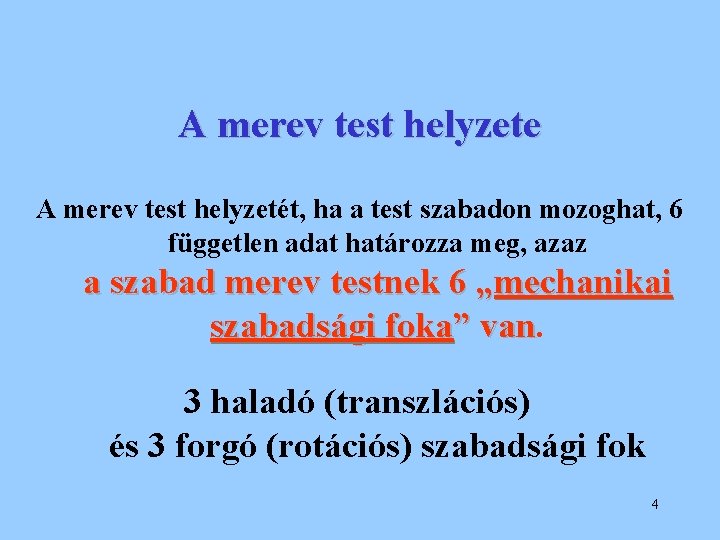 A merev test helyzete A merev test helyzetét, ha a test szabadon mozoghat, 6