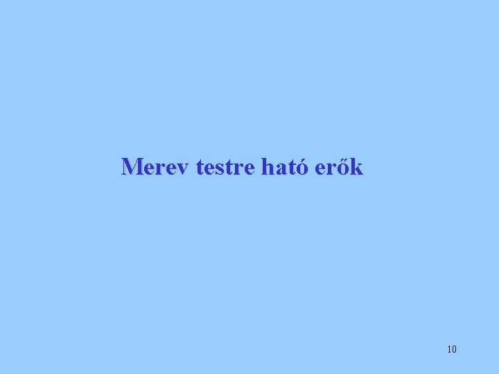 Merev testre ható erők 10 