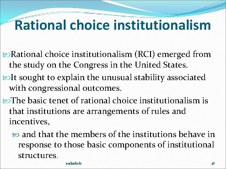 Rational choice institutionalism (RCI) emerged from the study on the Congress in the United