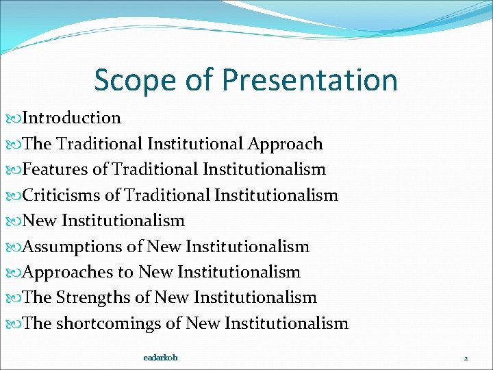 Scope of Presentation Introduction The Traditional Institutional Approach Features of Traditional Institutionalism Criticisms of