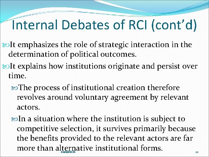 Internal Debates of RCI (cont’d) It emphasizes the role of strategic interaction in the