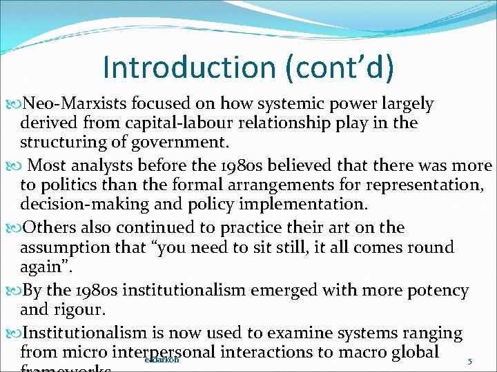 Introduction (cont’d) Neo-Marxists focused on how systemic power largely derived from capital-labour relationship play