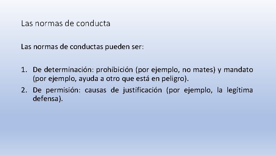 Las normas de conductas pueden ser: 1. De determinación: prohibición (por ejemplo, no mates)