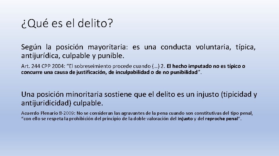 ¿Qué es el delito? Según la posición mayoritaria: es una conducta voluntaria, típica, antijurídica,