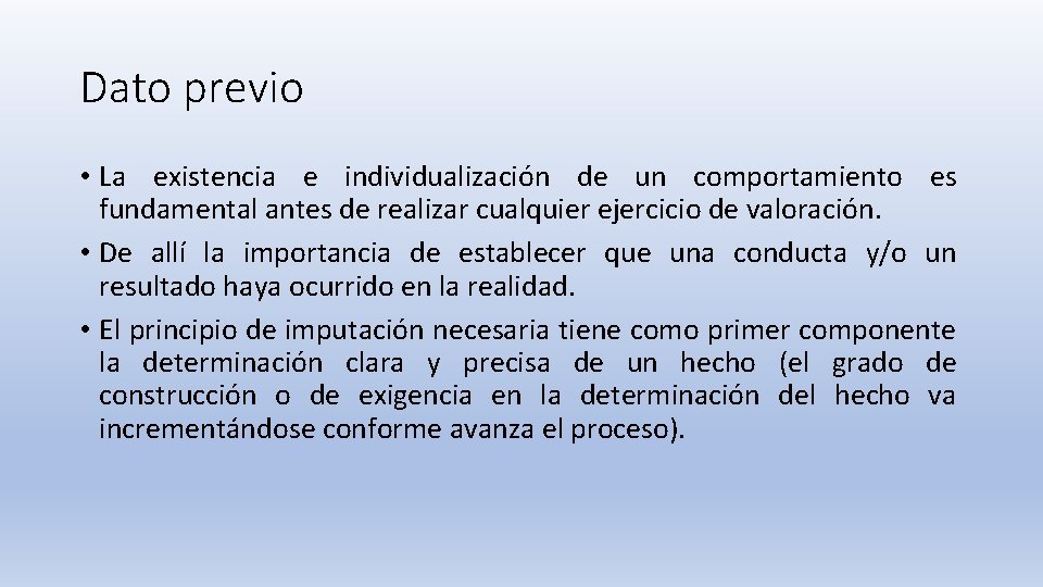 Dato previo • La existencia e individualización de un comportamiento es fundamental antes de