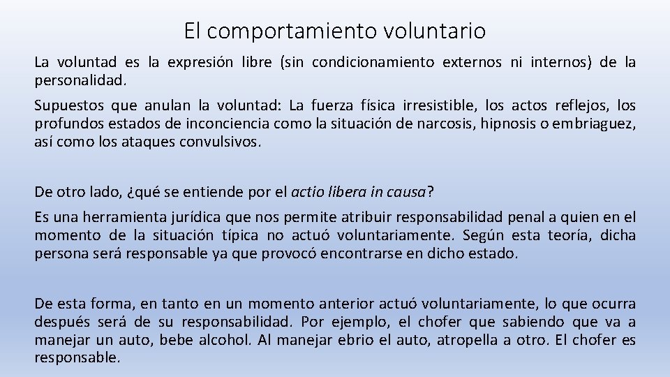 El comportamiento voluntario La voluntad es la expresión libre (sin condicionamiento externos ni internos)