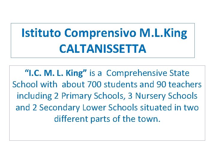 Istituto Comprensivo M. L. King CALTANISSETTA “I. C. M. L. King” is a Comprehensive