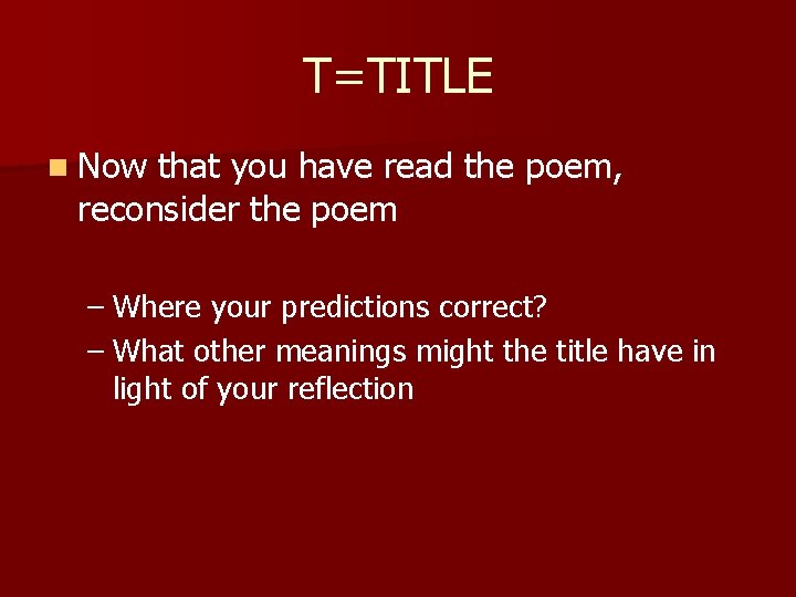 T=TITLE n Now that you have read the poem, reconsider the poem – Where