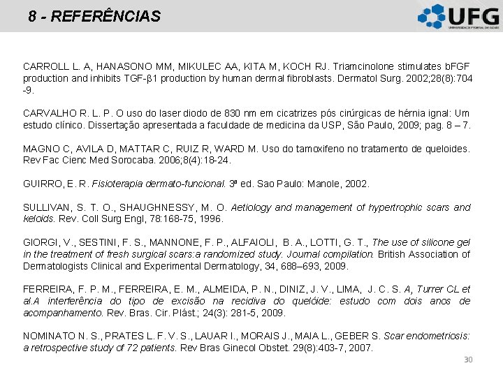 8 - REFERÊNCIAS CARROLL L. A, HANASONO MM, MIKULEC AA, KITA M, KOCH RJ. 8 - REFERÊNCIAS CARROLL L. A, HANASONO MM, MIKULEC AA, KITA M, KOCH RJ.