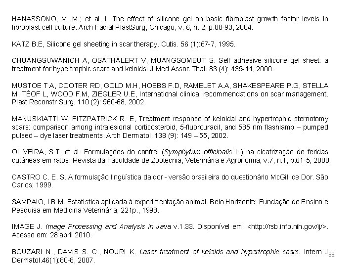 HANASSONO, M. M. ; et al. L The effect of silicone gel on basic HANASSONO, M. M. ; et al. L The effect of silicone gel on basic