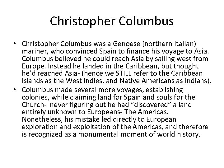 Christopher Columbus • Christopher Columbus was a Genoese (northern Italian) mariner, who convinced Spain
