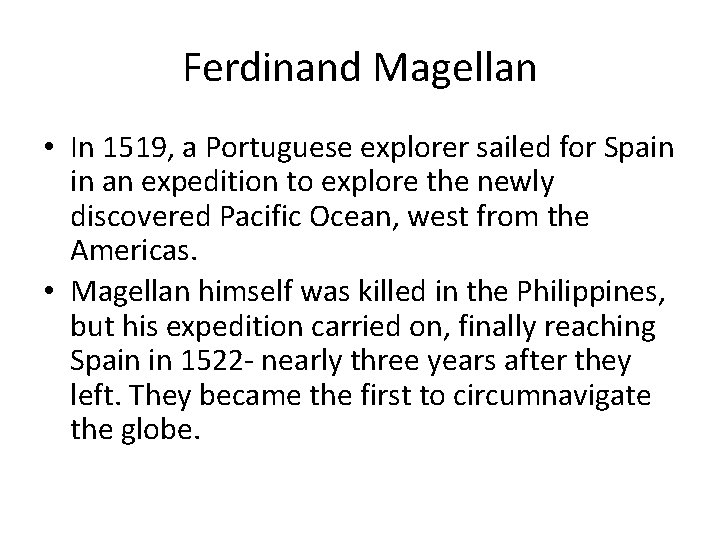 Ferdinand Magellan • In 1519, a Portuguese explorer sailed for Spain in an expedition