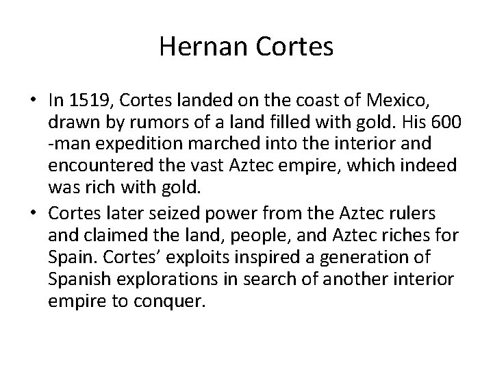 Hernan Cortes • In 1519, Cortes landed on the coast of Mexico, drawn by