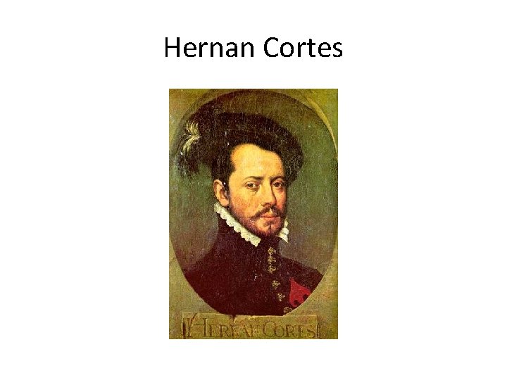 Hernan Cortes 