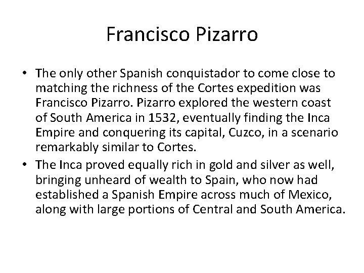 Francisco Pizarro • The only other Spanish conquistador to come close to matching the