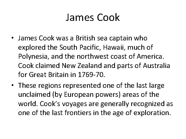 James Cook • James Cook was a British sea captain who explored the South