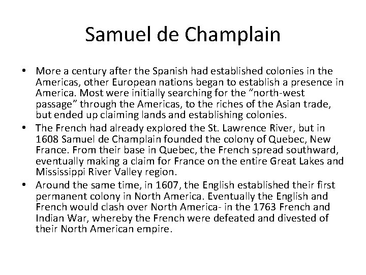 Samuel de Champlain • More a century after the Spanish had established colonies in