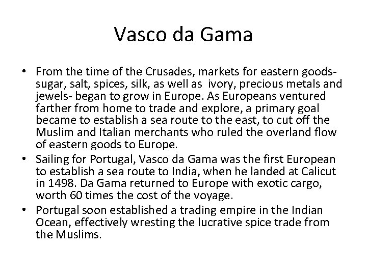 Vasco da Gama • From the time of the Crusades, markets for eastern goodssugar,