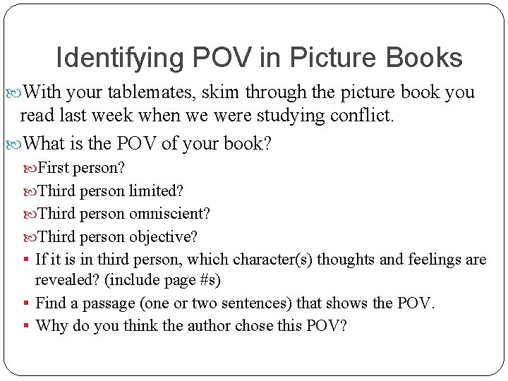 Identifying POV in Picture Books With your tablemates, skim through the picture book you