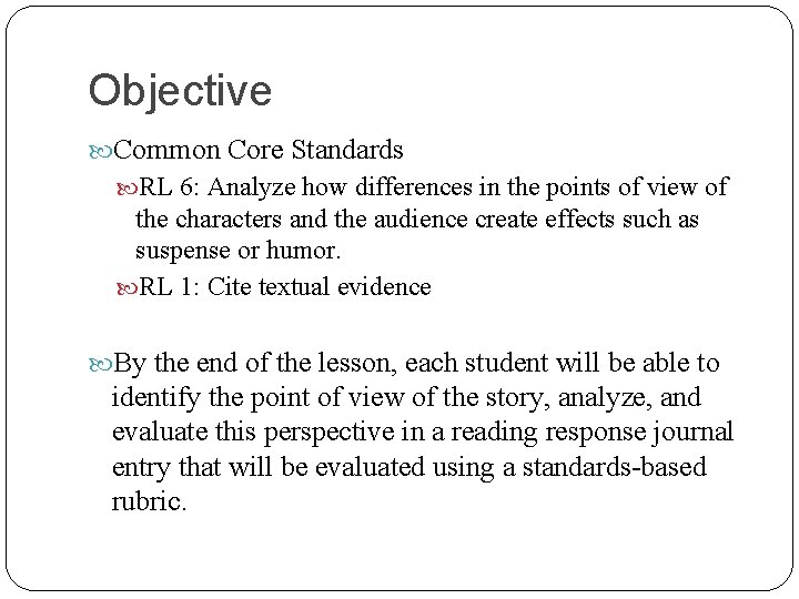 Objective Common Core Standards RL 6: Analyze how differences in the points of view