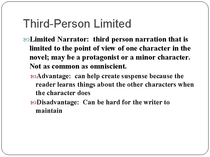 Third-Person Limited Narrator: third person narration that is limited to the point of view Third-Person Limited Narrator: third person narration that is limited to the point of view