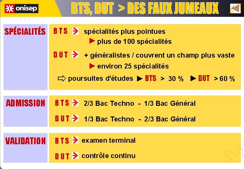 SPÉCIALITÉS B T S DUT spécialités plus pointues plus de 100 spécialités + généralistes