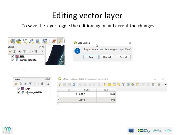 Editing vector layer To save the layer toggle the edition again and accept the