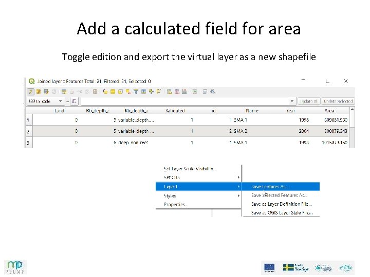 Add a calculated field for area Toggle edition and export the virtual layer as