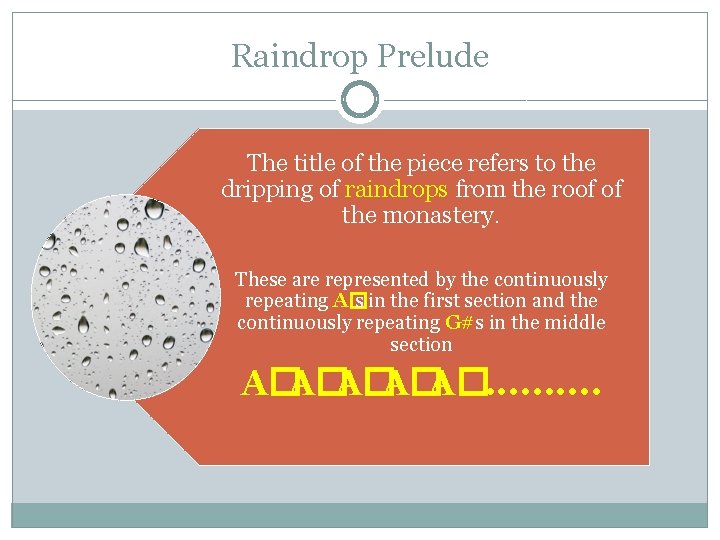 Raindrop Prelude The title of the piece refers to the dripping of raindrops from Raindrop Prelude The title of the piece refers to the dripping of raindrops from