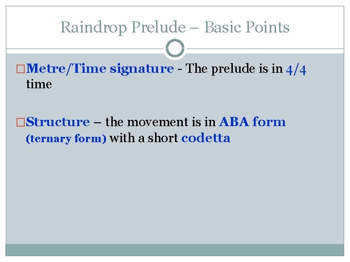 Raindrop Prelude – Basic Points �Metre/Time signature - The prelude is in 4/4 time Raindrop Prelude – Basic Points �Metre/Time signature - The prelude is in 4/4 time