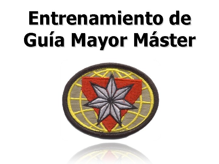 Entrenamiento de Guía Mayor Máster 