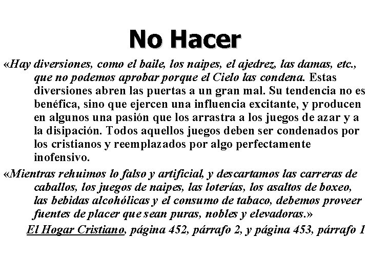 No Hacer «Hay diversiones, como el baile, los naipes, el ajedrez, las damas, etc.