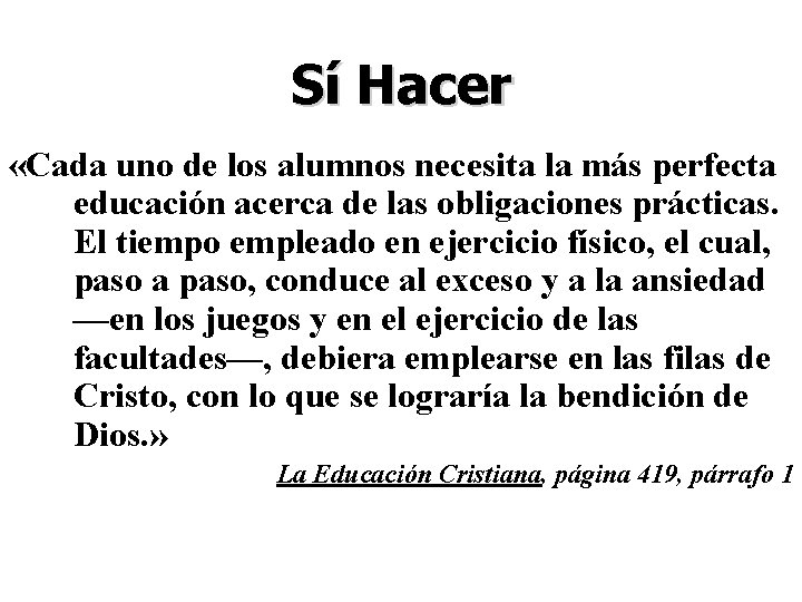 Sí Hacer «Cada uno de los alumnos necesita la más perfecta educación acerca de