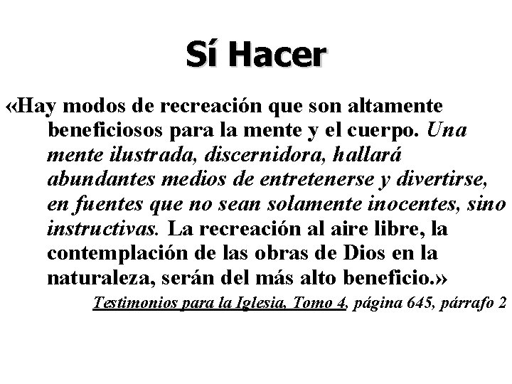 Sí Hacer «Hay modos de recreación que son altamente beneficiosos para la mente y