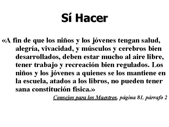 Sí Hacer «A fin de que los niños y los jóvenes tengan salud, alegría,