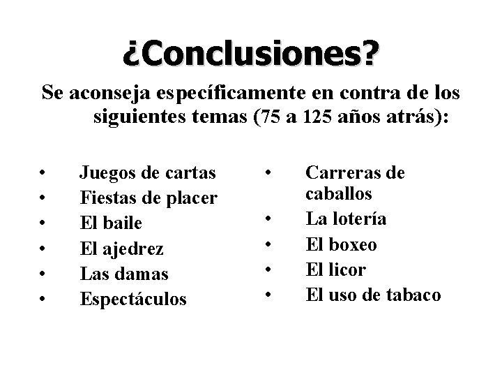 ¿Conclusiones? Se aconseja específicamente en contra de los siguientes temas (75 a 125 años