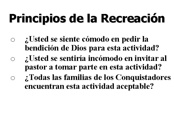 Principios de la Recreación o o o ¿Usted se siente cómodo en pedir la