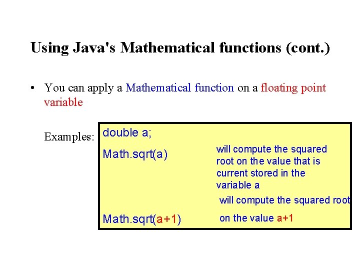 Using Java's Mathematical functions (cont. ) • You can apply a Mathematical function on