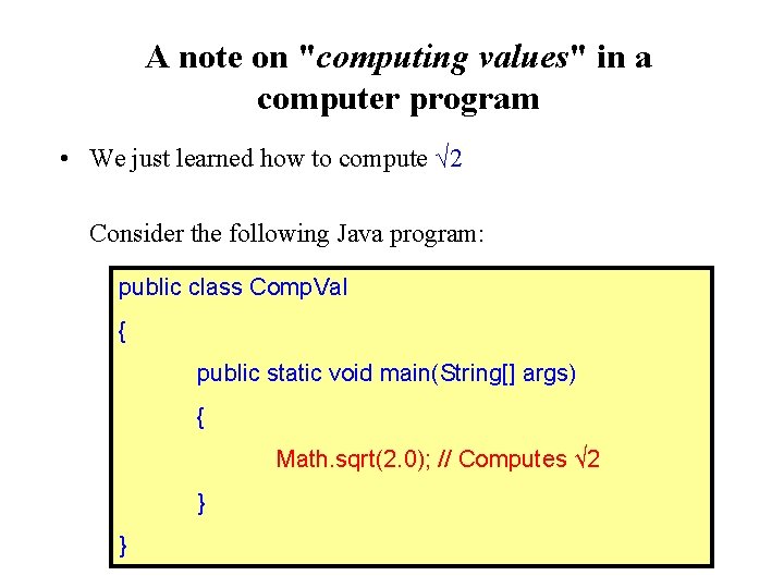 A note on "computing values" in a computer program • We just learned how