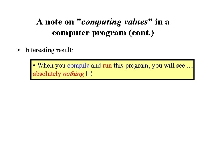 A note on "computing values" in a computer program (cont. ) • Interesting result: