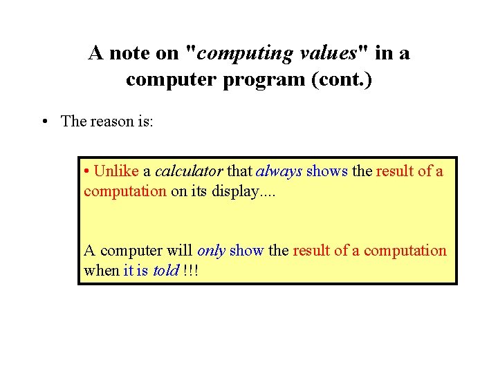 A note on "computing values" in a computer program (cont. ) • The reason