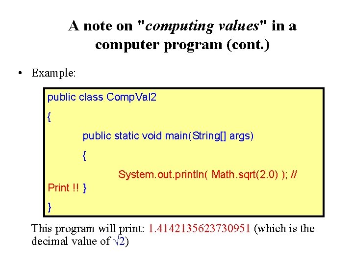 A note on "computing values" in a computer program (cont. ) • Example: public